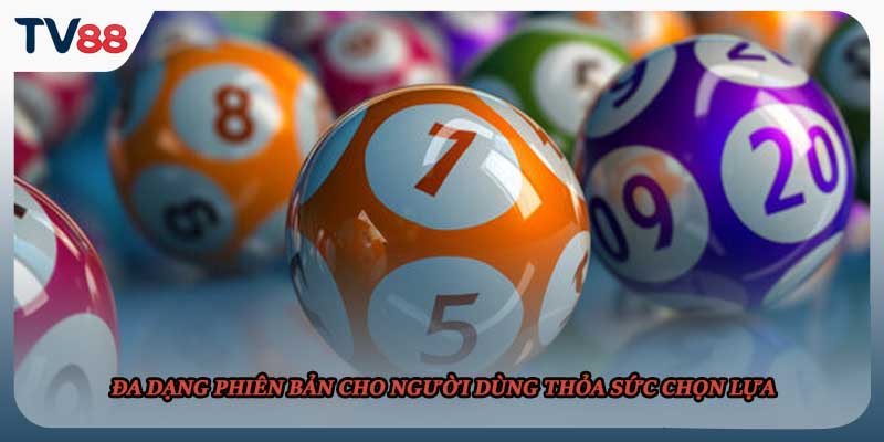 Đa dạng phiên bản cho người dùng thỏa sức chọn lựa