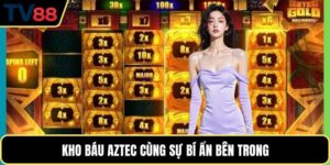 Kho Báu Aztec – Mở Lối Vào Đền Thờ Vàng Son Cùng TV88