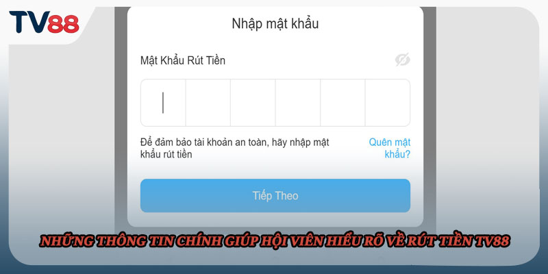 Những thông tin chính giúp hội viên hiểu rõ về rút tiền TV88