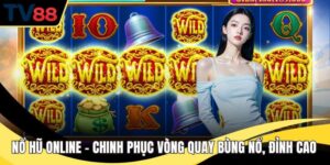 Nổ Hũ Online – Chinh Phục Vòng Quay Bùng Nổ, Đỉnh Cao