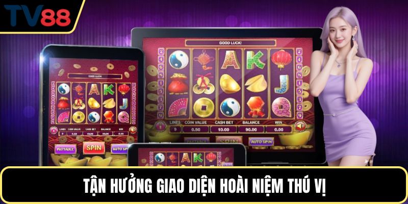 Tận hưởng giao diện hoài niệm thú vị