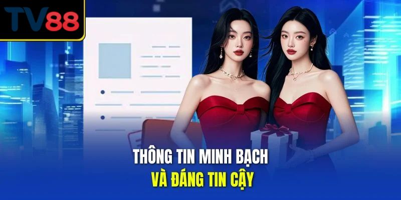 Thông tin minh bạch và đáng tin cậy