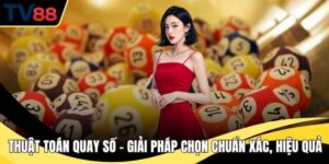 Thuật Toán Quay Số – Giải Pháp Chọn Chuẩn Xác, Hiệu Quả