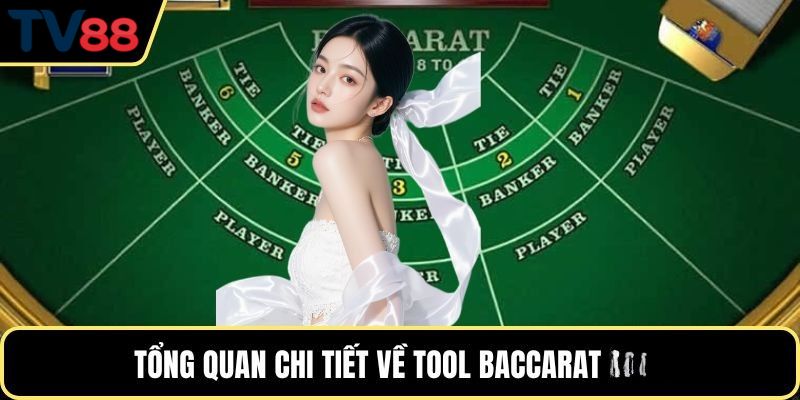 Tổng quan chi tiết về tool Baccarat TV88