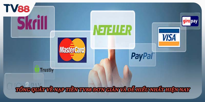 Tổng quát về nạp tiền TV88 đơn giản và dễ hiểu nhất hiện nay