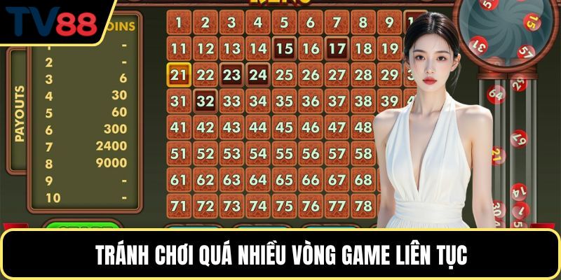 Tránh chơi quá nhiều vòng game liên tục